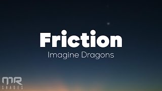 Imagine Dragons  Friction Lyrics [upl. by Akkahs]