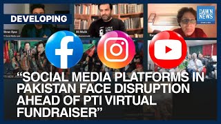 Social Media In Pakistan Face Disruption Ahead Of PTI Virtual Fundraiser  Dawn News English [upl. by Dawaj]