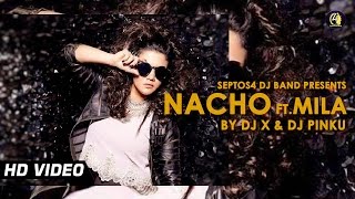 Nacho ft Mila Remix By DJ X amp DJ Pinku amp VDJ Mosharef HD [upl. by Ximenez]