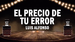 El Precio De Tu Error  Luis Alfonso  LETRA [upl. by Eihtur]