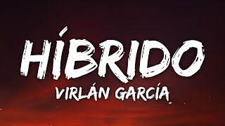 Virlán García  Híbrido LetraLyrics [upl. by Mars]