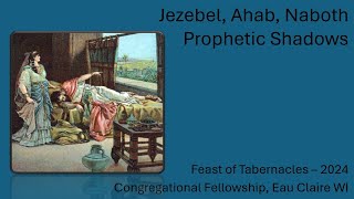 Jezebel Ahab Naboth Jehu  Prophetic Shadows [upl. by Aicele]