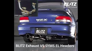 SYMS Headers VS BLITZ NUR SPEC Exhaust feat 99 GC8 WRX [upl. by Ssitnerp]