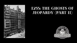 E255 MYSTERY  The Ghosts of Jeopardy part II The Hotel Chelsea [upl. by Rimidalv]