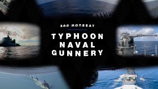 360 Hotseat  Typhoon Naval Gunnery [upl. by Aehsat276]