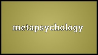 Metapsychology Meaning [upl. by Christopher980]