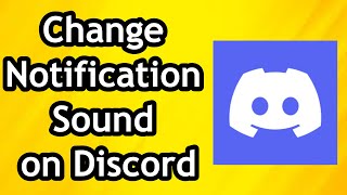 How to Change Notification Sound on Discord  Full Guide [upl. by Ymmik]