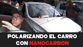 Polarizando El Carro Con NANO CARBON al 5 El Mas Bajo  Mi Primera Impresión [upl. by Creight]