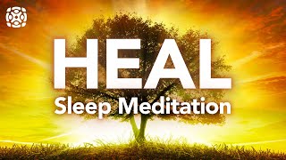 HEAL Guided Sleep Meditation to Fall Asleep Fast and Wake Up Rested [upl. by Ittap]