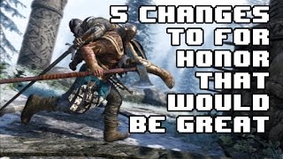 For Honor  5 Things That Need To Change [upl. by Ezri362]