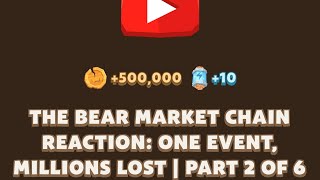 THE BEAR MARKET CHAIN REACTION ONE EVENT MILLIONS LOST  PART 2 OF 6  MEMEFI  MEMEFI CODE [upl. by Colyer]