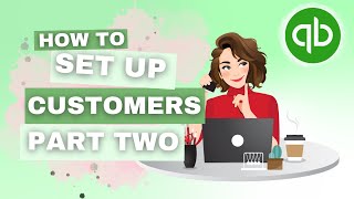 How To Set Up Customers In QuickBooks Online Part One  QBO Tutorial  Home Bookkeeper [upl. by Oni]