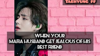 Taehyung ff MAFIA HUSBAND gets jealous of his best friend [upl. by Nolte28]