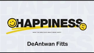 Happiness Series 5 by Pastor DeAntwan Fitts [upl. by Aylad]