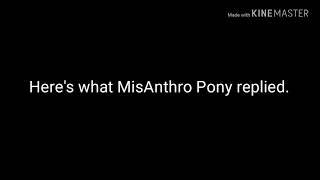 Message To MisAnthro Pony [upl. by Winterbottom999]