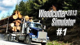 Woodcutter Simulator 2013 Walkthrough  Part 1  I LIKE WOOD GameplayCommentary [upl. by Eryn247]