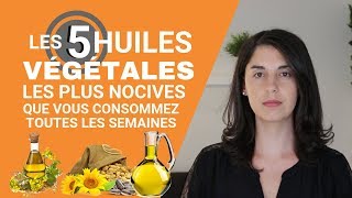 Les 5 huiles végétales les plus nocives que vous consommez toute la semaine [upl. by Brunhilda947]