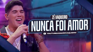 Zé Vaqueiro  Nunca Foi Amor Video Oficial [upl. by Edin]