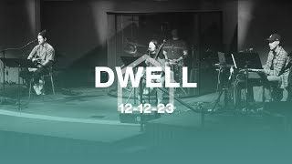 Dwell  December 12 2023 [upl. by Barbi]