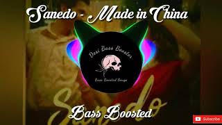 Sanedo  Made In China Bass Boosted [upl. by Essa650]