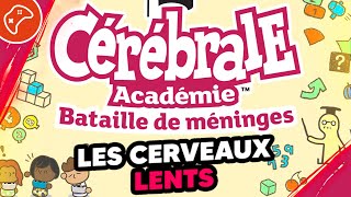 LES CERVEAUX LENTS  CEREBRALE ACADEMIE [upl. by Reade361]