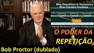 Bob Proctor  O poder da Repetição dublado e legendado [upl. by Lemra]