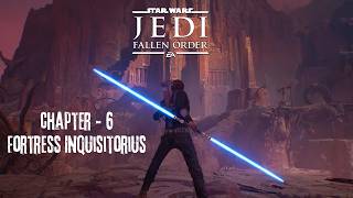 Star Wars Jedi Fallen Order  Gameplay Walkthrough  Chapter  6  Fortress Inquisitorius [upl. by Bruis259]