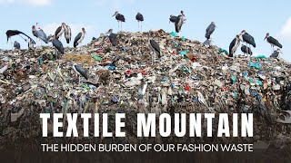 TEXTILE MOUNTAIN  THE HIDDEN BURDEN OF OUR FASHION WASTE [upl. by Werby749]