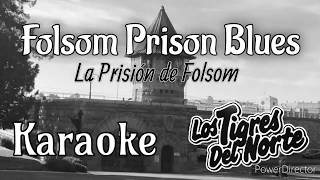 La Prisión de Folsom  Folsom Prison Blues Karaoke  Los Tigres del Norte [upl. by Llevram]