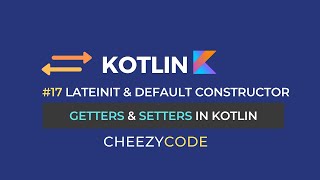 Getters amp Setters Kotlin  LateInit With Examples CheezyCode 17 [upl. by Larok]