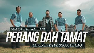 MALIQUE Featuring RABBANI  Perang Dah Tamat Music Video cover by ITJ Ft Shoutul Haq [upl. by Averil831]