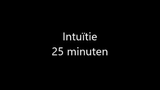 Intuitie 25 minuten [upl. by Madigan]