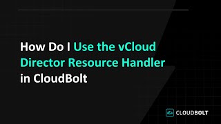 How Do I Use the vCloud Director Resource Handler in CloudBolt [upl. by Devi]