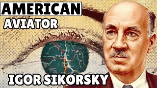 quotIgor Sikorsky biography Pioneer of Aviation and Helicopter Innovationquot [upl. by Ennazzus418]