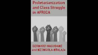 proletarianization and class struggle in africa bernard magubane and nzongola ntalaja [upl. by Duomham145]