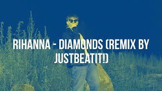 Rihanna  Diamonds remix by justbeatit 2024 [upl. by Prosperus730]