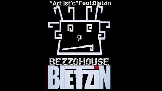 “Art Ist’c” Bezzolay X Bletzin [upl. by Scott]