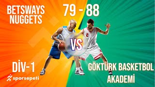 Betsways Nuggets  Göktürk Basketbol Akademi  Div 1  Sporsepeti Basketbol Ligi [upl. by Killigrew]