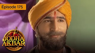 Jodha Akbar  Ep 175  La fougueuse princesse et le prince sans coeur  Série en français  HD [upl. by Buyer]