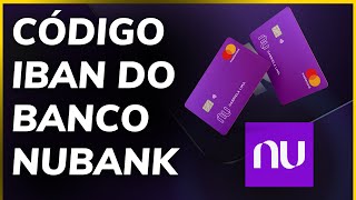 QUAL o CÓDIGO IBAN do NUBANK SAIBA AGORA como FUNCIONA [upl. by Niroc699]