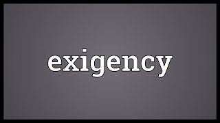 Exigency Meaning [upl. by Ferree258]