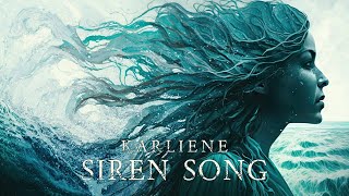 Karliene  Siren Song [upl. by Gosselin]