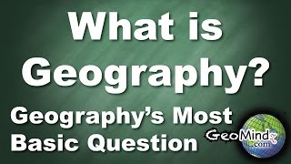 What is Geography 27 Geographys Most Basic Question [upl. by Laurella997]