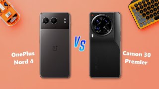 OnePlus Nord 4 ⚡ vs ⚡ Tecno Camon 30 Premier Full Comparison [upl. by Annawad10]