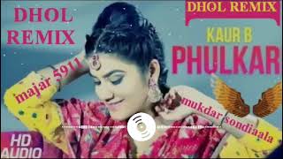 phulkari Dhol Remix Kaur B Ft Majar 5911 New Punjabi Song 2024 Mix [upl. by Ocnarf]