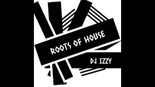 ROOTS OF HOUSE DJ IZZY JUST CHILLING AT THE CRIB VOL 14 [upl. by Crary]