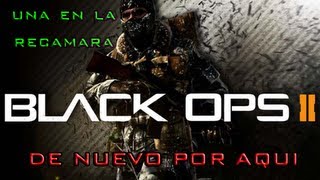 Estamos de vuelta  92 Una en la recamara  Black Ops 2  PilotoF22 [upl. by Crooks]