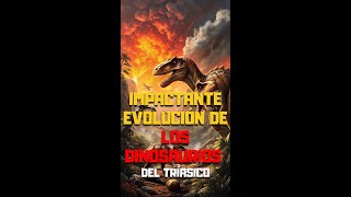 Impactante Evolución de los Dinosaurios del Triásico [upl. by Silletram]