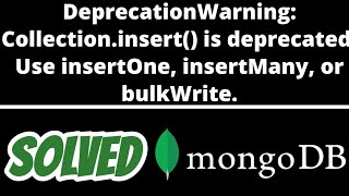 DeprecationWarning Collectioninsert is deprecated Use insertOne insertMany SOLVED in Mongodb [upl. by Vallie]