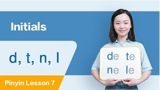 Learn Initials d t n l in Ten Minutes  Chinese Pinyin Lesson 7 [upl. by Nazarius]